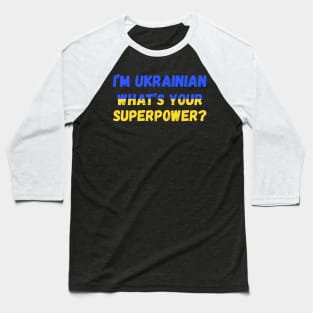 I'm Ukrainian - what's your superpower? Baseball T-Shirt